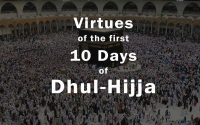 Virtues of the First 10 Days of “Dhul-Hijja”