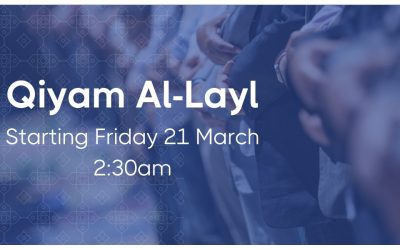 Qiyam al-layl starting Fri 21 March at 2:30am