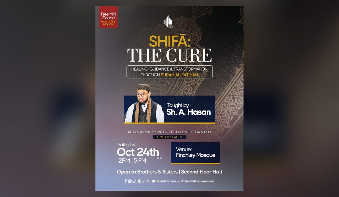SHIFĀ: The Cure — A Free Surah al-Fatiha Course at Finchley Mosque